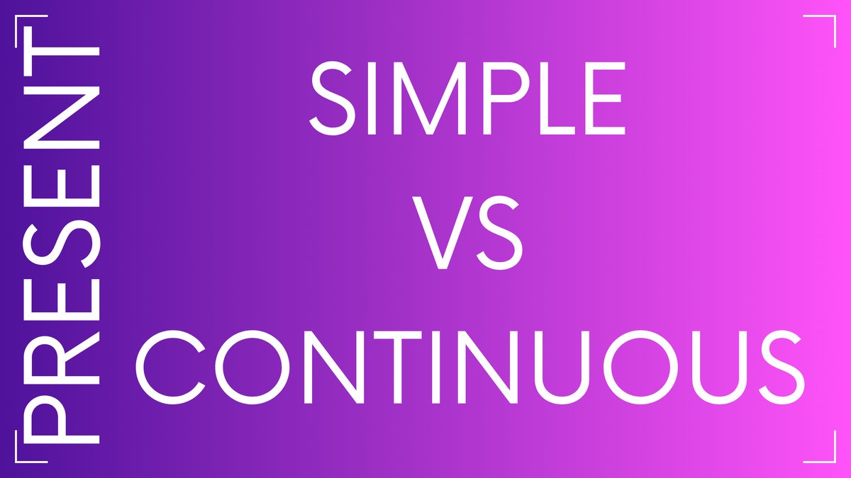 Present Simple vs. Present Continuous